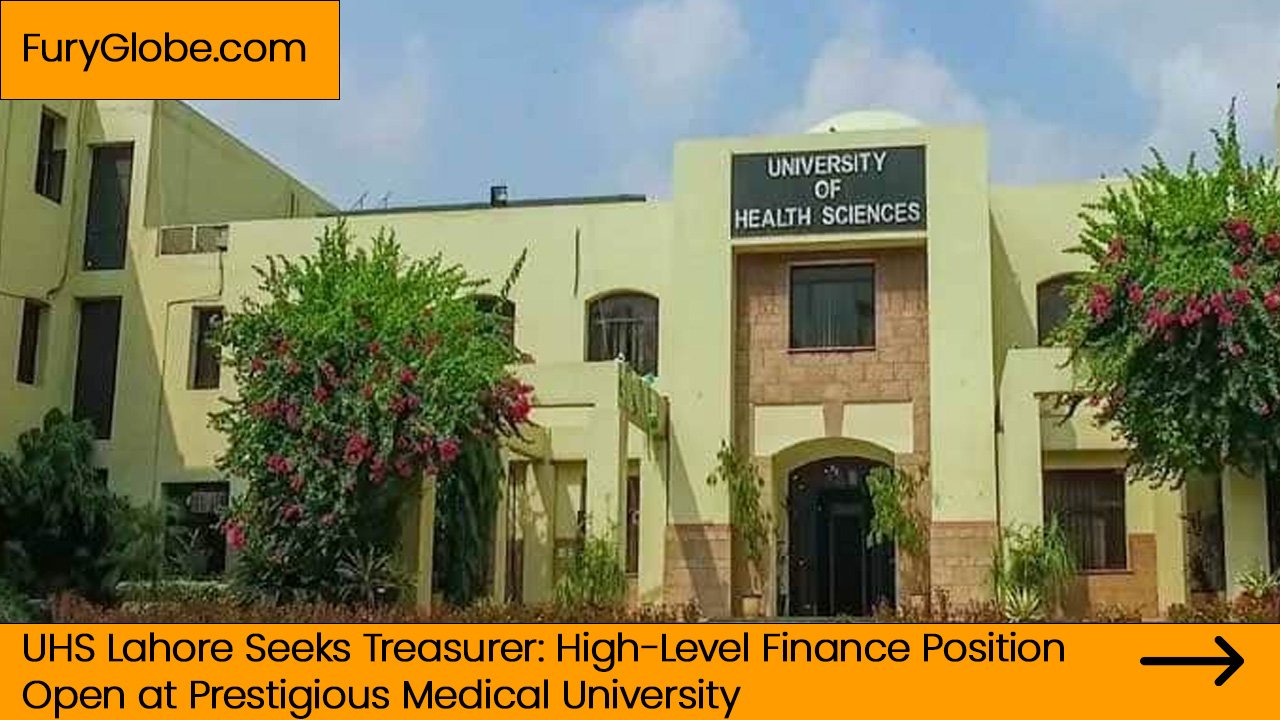 UHS Lahore Seeks Treasurer: High-Level Finance Position Open at Prestigious Medical University