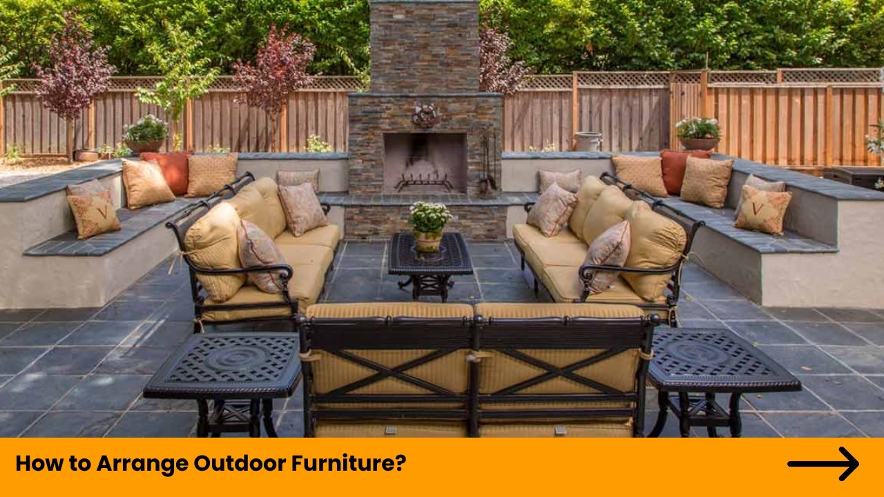 How to Arrange Outdoor Furniture?